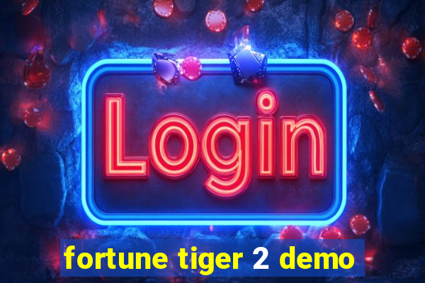 fortune tiger 2 demo